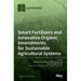 Smart Fertilizers and Innovative Organic Amendments for Sustainable Agricultural Systems