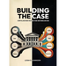 Building The Case: Storytelling When Facts Are Fixed and Stakes Are High
