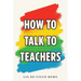 How to Talk to Teachers