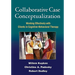 Collaborative Case Conceptualization: Working Effectively with Clients in Cognitive-Behavioral Therapy