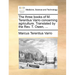 The Three Books of M. Terentius Varro Concerning Agriculture. Translated by the REV. T. Owen, ...