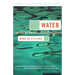 Water: The Fate of Our Most Precious Resource