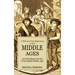 Middle Ages: A History From Beginning to End (An Enthralling Overview of the English Middle Ages)