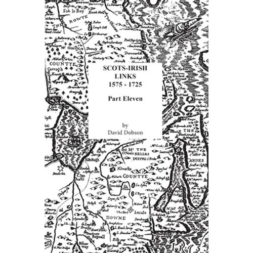 Scots-Irish Links, 1575-1725. Part Eleven