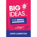 Big Ideas... For Small Businesses: Simple, Practical Tools and Tactics to Help Your Small Business Grow