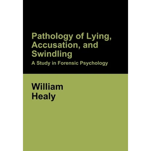 Pathology of Lying, Accusation, and Swindling: A Study in Forensic Psychology