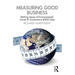 Measuring Good Business: Making Sense of Environmental, Social and Governance (ESG) Data