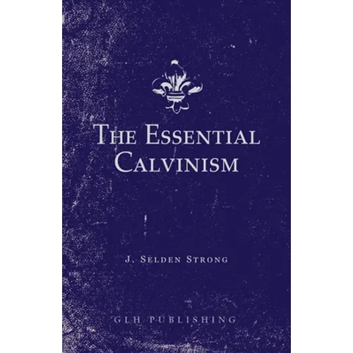 The Essential Calvinism