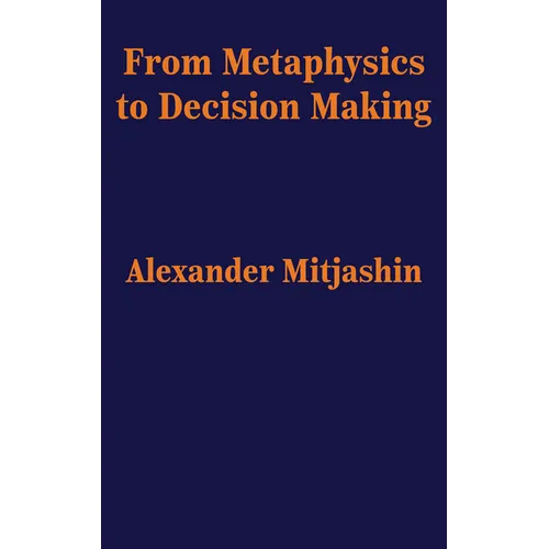 From Metaphysics to Decision Making