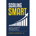 Scaling Smart: Timeless Leadership Principles For Scalable Success
