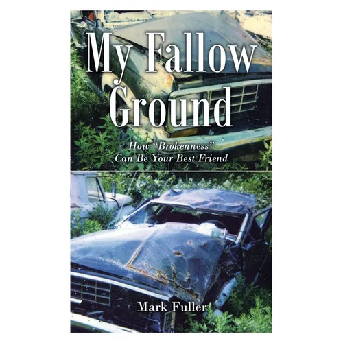 My Fallow Ground: How "Brokenness" Can Be Your Best Friend