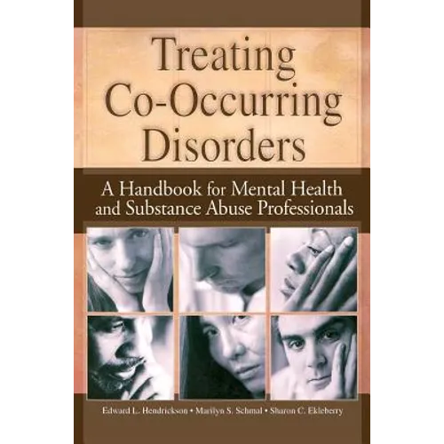 Treating Co-Occurring Disorders: A Handbook for Mental Health and Substance Abuse Professionals