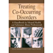 Treating Co-Occurring Disorders: A Handbook for Mental Health and Substance Abuse Professionals