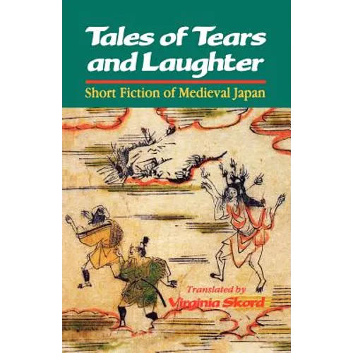 Tales of Tears and Laughter: Short Fiction of Medieval Japan