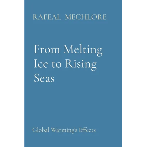 From Melting Ice to Rising Seas: Global Warming's Effects