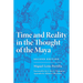 Time and Reality in the Thought of the Maya: Volume 190