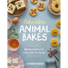Adorable Animal Bakes: 60 Cute Creations to Make with Your Family