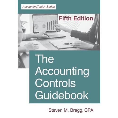 The Accounting Controls Guidebook: Fifth Edition