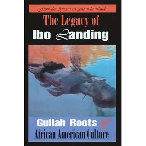 The Legacy of Ibo Landing: Gullah Roots of African American Culture