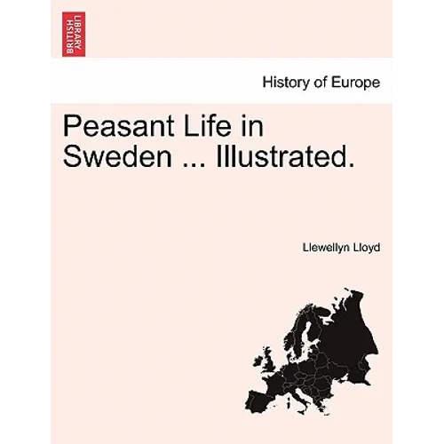 Peasant Life in Sweden ... Illustrated.