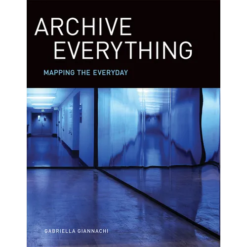 Archive Everything: Mapping the Everyday