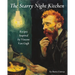 The Starry Night Kitchen: Recipes Inspired by Vincent Van Gogh