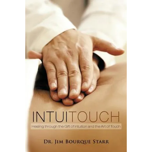 InTuiTouch: Healing through the Gift of Intuition and the Art of Touch