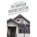 The American Housing Question: Racism, Urban Citizenship, and the Privilege of Mobility