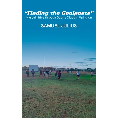"Finding the Goalposts": Masculinities through Sports Clubs in Upington