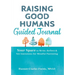 Raising Good Humans Guided Journal: Your Space to Write, Reflect, and Set Intentions for Mindful Parenting
