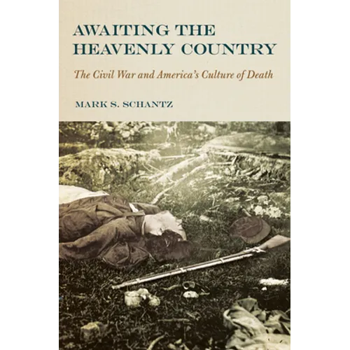 Awaiting the Heavenly Country: The Civil War and America's Culture of Death