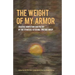 The Weight of My Armor: Creative Nonfiction and Poetry by the Syracuse Veterans' Writing Group