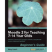 Moodle 2 for Teaching 7-14 Year Olds Beginner's Guide