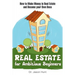 Real Estate for Ambitious Beginners: How to Make Money in Real Estate and Become Your Own Boss