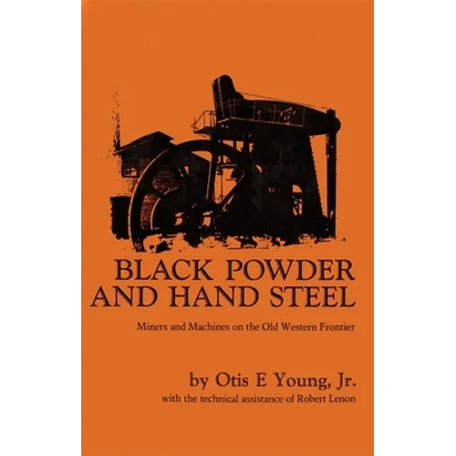 Black Powder and Hand Steel: Miners and Machines on the Old Western Frontier