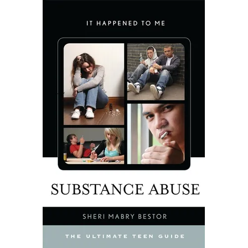 Substance Abuse: The Ultimate Teen Guide