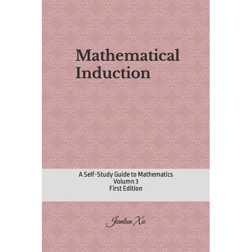 Mathematical Induction: A Self-Study Guide to Mathematics