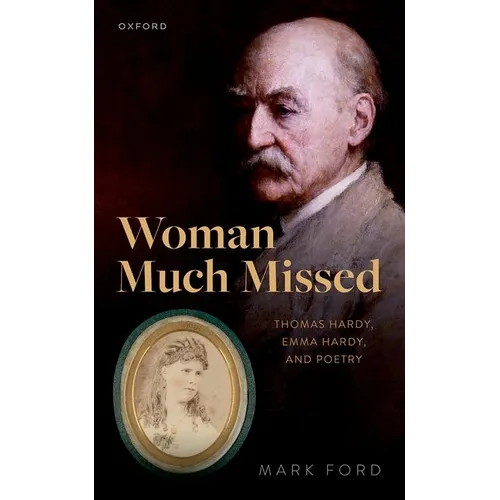 Woman Much Missed: Thomas Hardy, Emma Hardy, and Poetry
