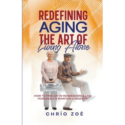 Redefining Aging: The Art of Living Alone