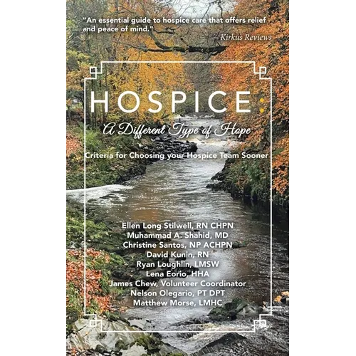 Hospice: A DIFFERENT TYPE OF HOPE: Criteria For Choosing Your Hospice Team Sooner