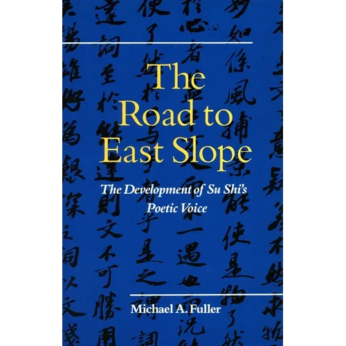 The Road to East Slope: The Development of Su Shi's Poetic Voice