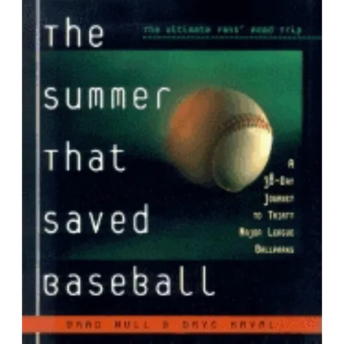 The Summer That Saved Baseball: A 38-Day Journey to Thirty Major League Ballparks