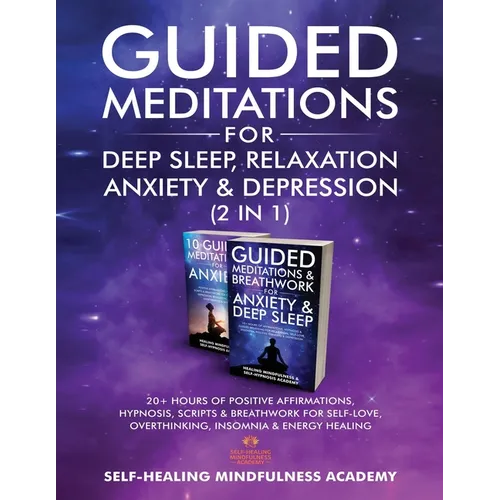 Guided Meditations For Deep Sleep, Relaxation, Anxiety & Depression (2 in 1): 20+ Hours Of Positive Affirmations, Hypnosis, Scripts & Breathwork For S
