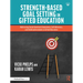 Strength-Based Goal Setting in Gifted Education: Addressing Social-Emotional Awareness, Self-Advocacy, and Underachievement in Gifted Education