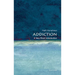 Addiction: A Very Short Introduction