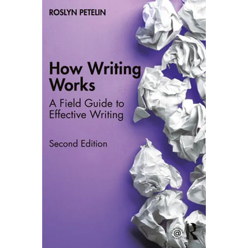 How Writing Works: A Field Guide to Effective Writing