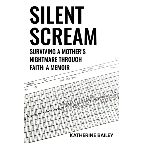 Silent Scream: Surviving a Mother's Nightmare through Faith