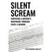Silent Scream: Surviving a Mother's Nightmare through Faith