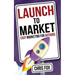 Launch to Market: Easy Marketing For Authors