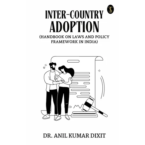 Inter-country Adoption (Handbook On Laws And Policy Framework In India)